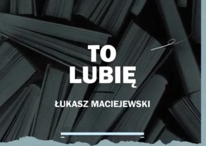 To Lubię - Łukasz Maciejewski poleca (odcinek 23)